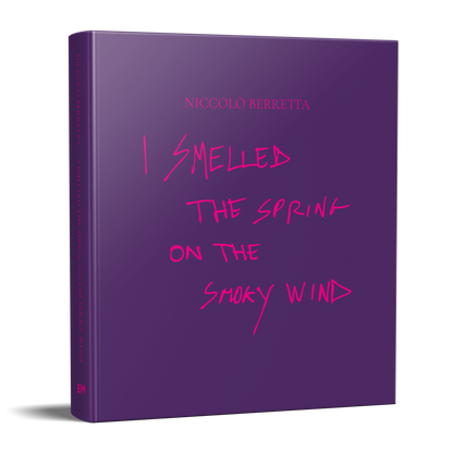 Niccolò Berretta "I Smelled the Spring on the Smoky Wind" - Emanuele Mascioni Editore